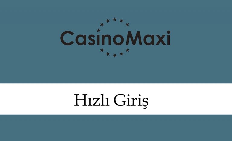 Casinomaxi Hızlı Giriş