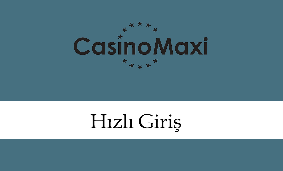 casinomaxihızlıgiriş