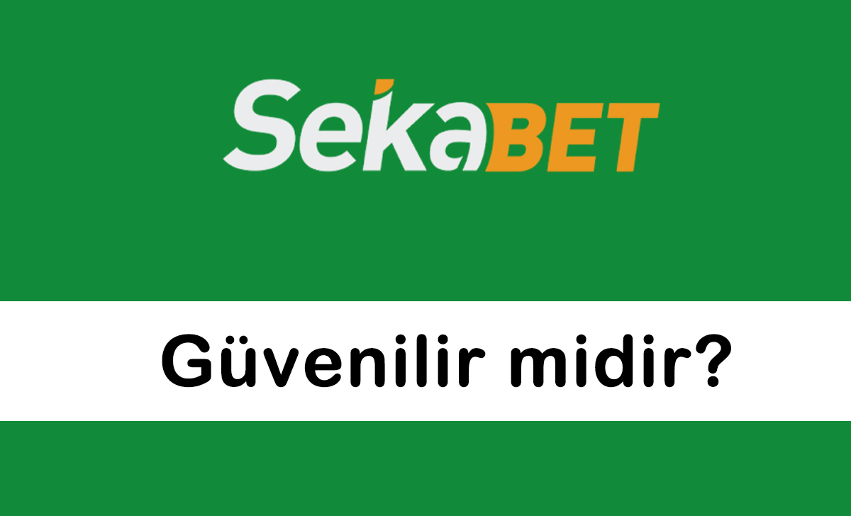 sekabetgüvenilirmidir