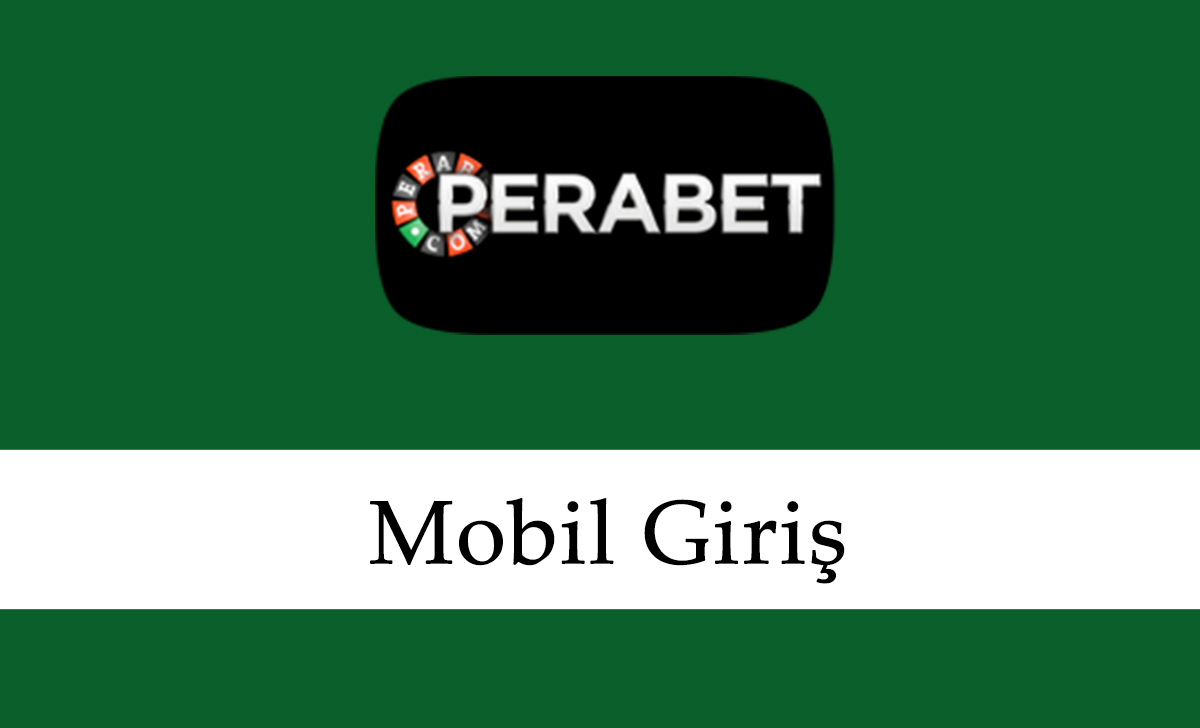 Perabet Mobil Giriş