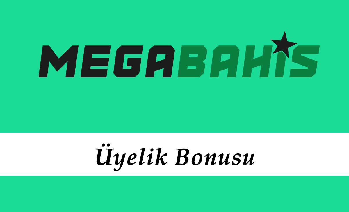 Megabahis Üyelik Bonusu