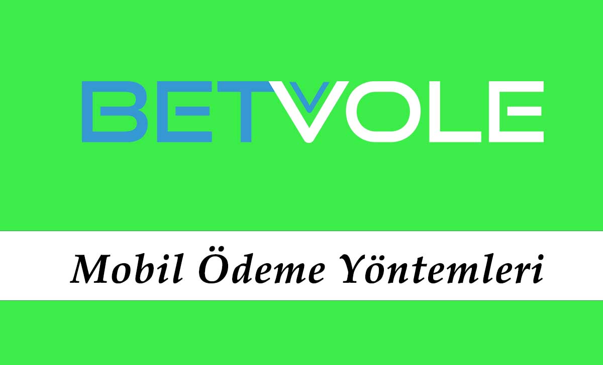 Betvole Mobil Ödeme Yöntemleri