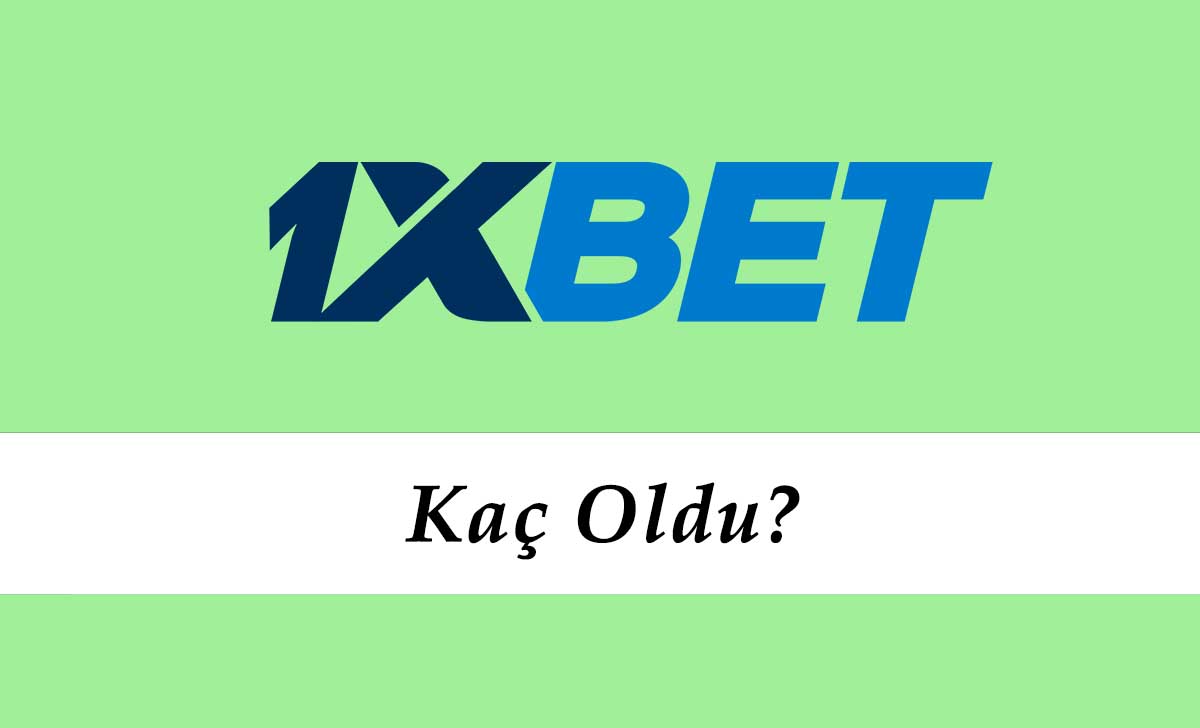 1xbet Kaç Oldu?