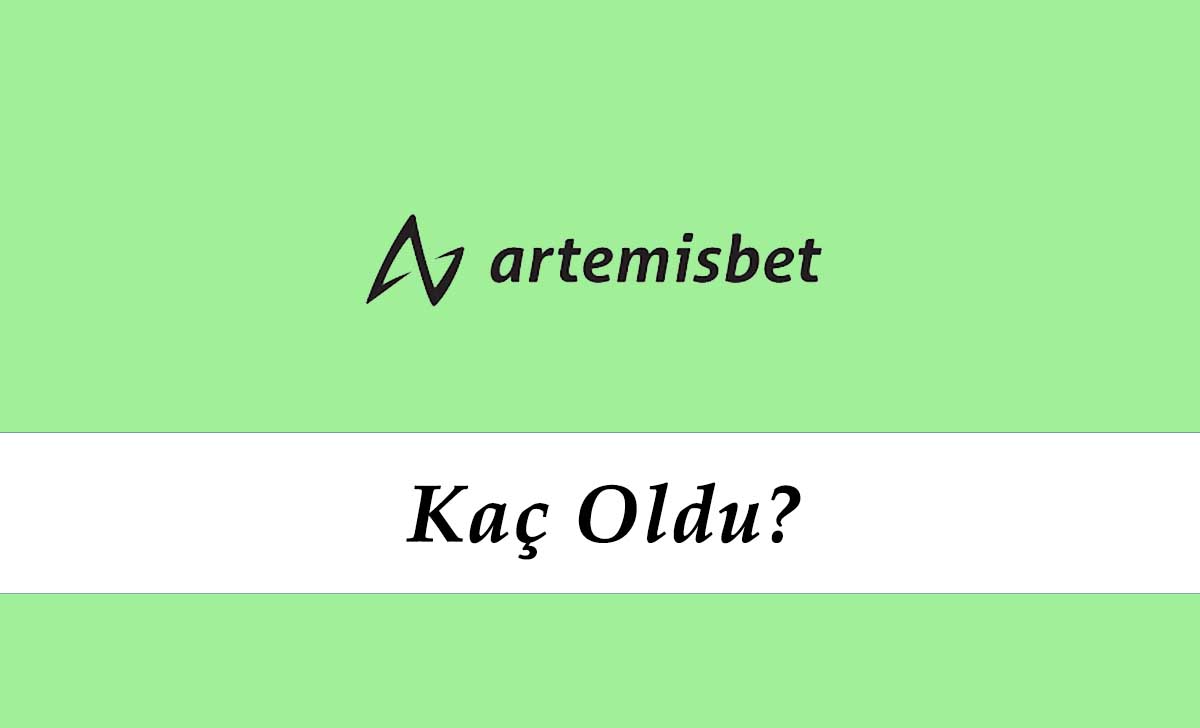 Artemisbet Kaç Oldu?