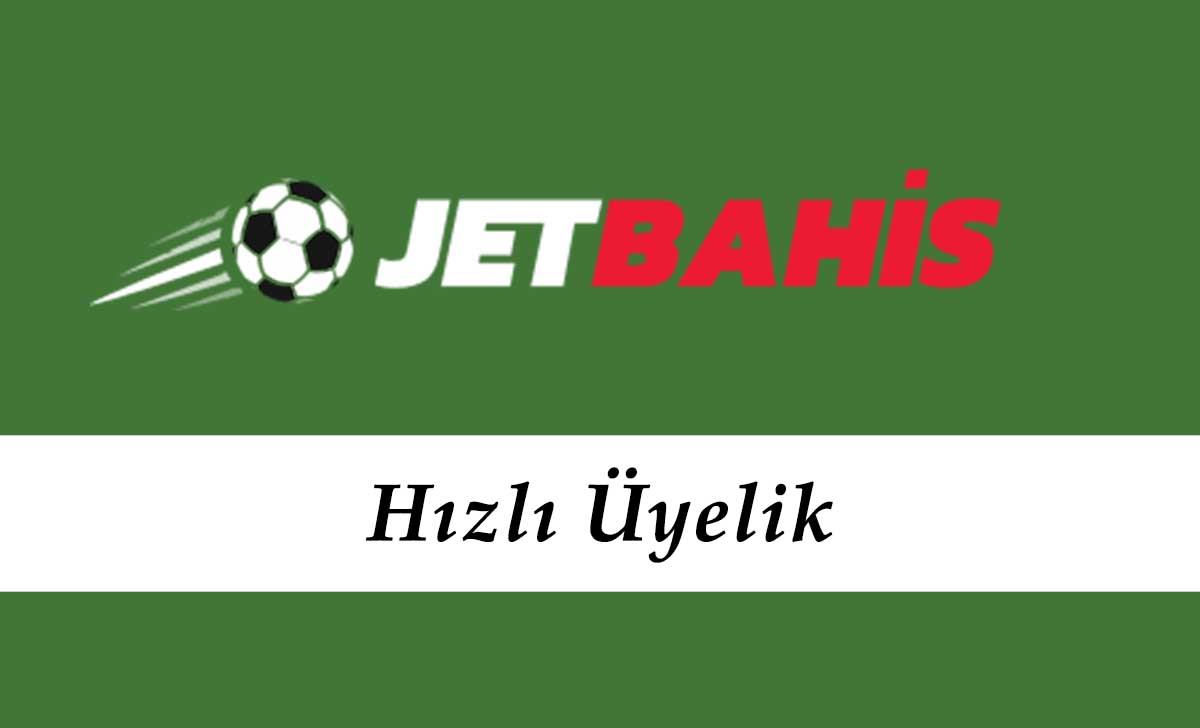 Jetbahis Hızlı Üyelik