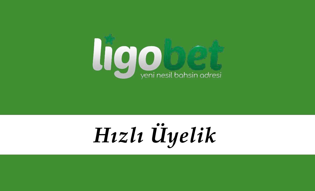 Ligobet Hızlı Üyelik