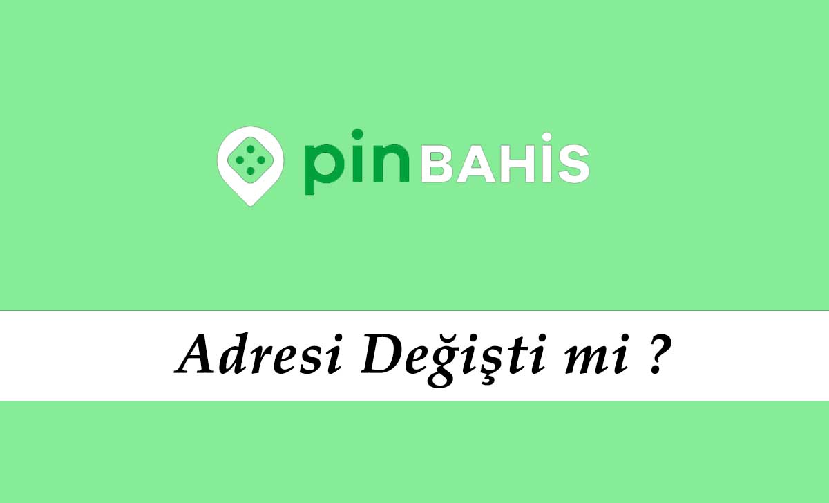 Pinbahis Adresi Değişti mi?