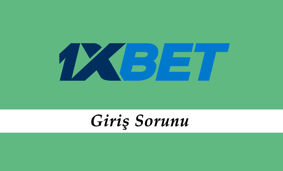 1xbet Giriş Sorunu