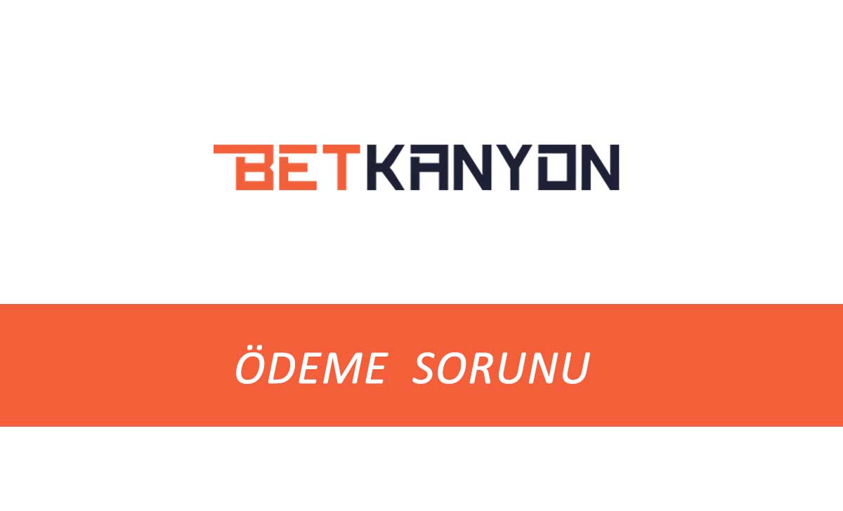 Betkanyon Ödeme Sorunu