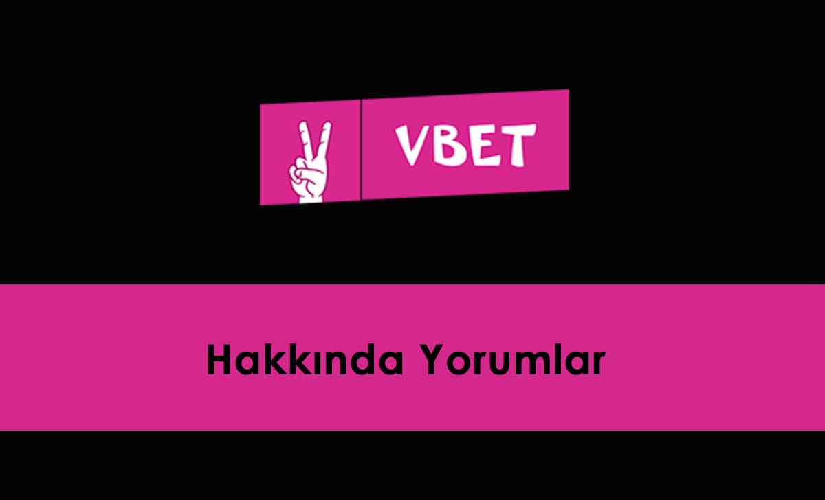 Vbet Hakkında Yorumlar