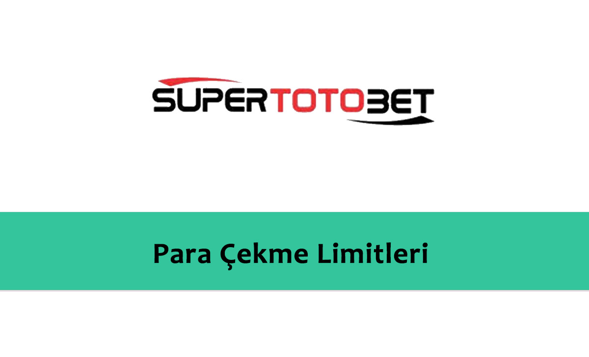 Süpertotobet Para Çekme Limitleri