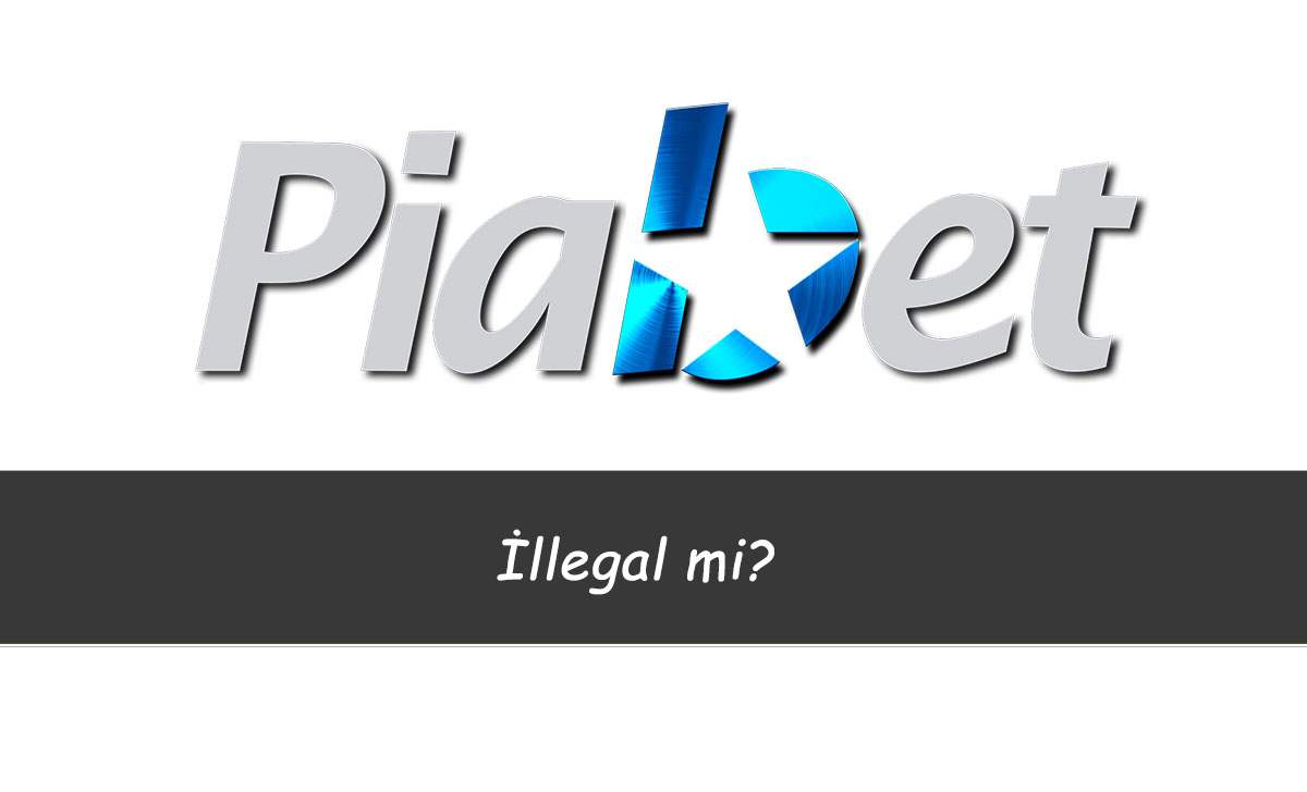 Piabet İllegal mi