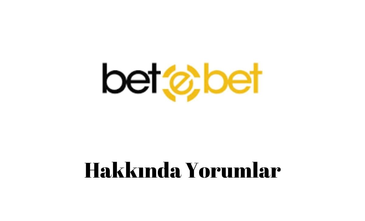 Betebet Hakkında Yorumlar