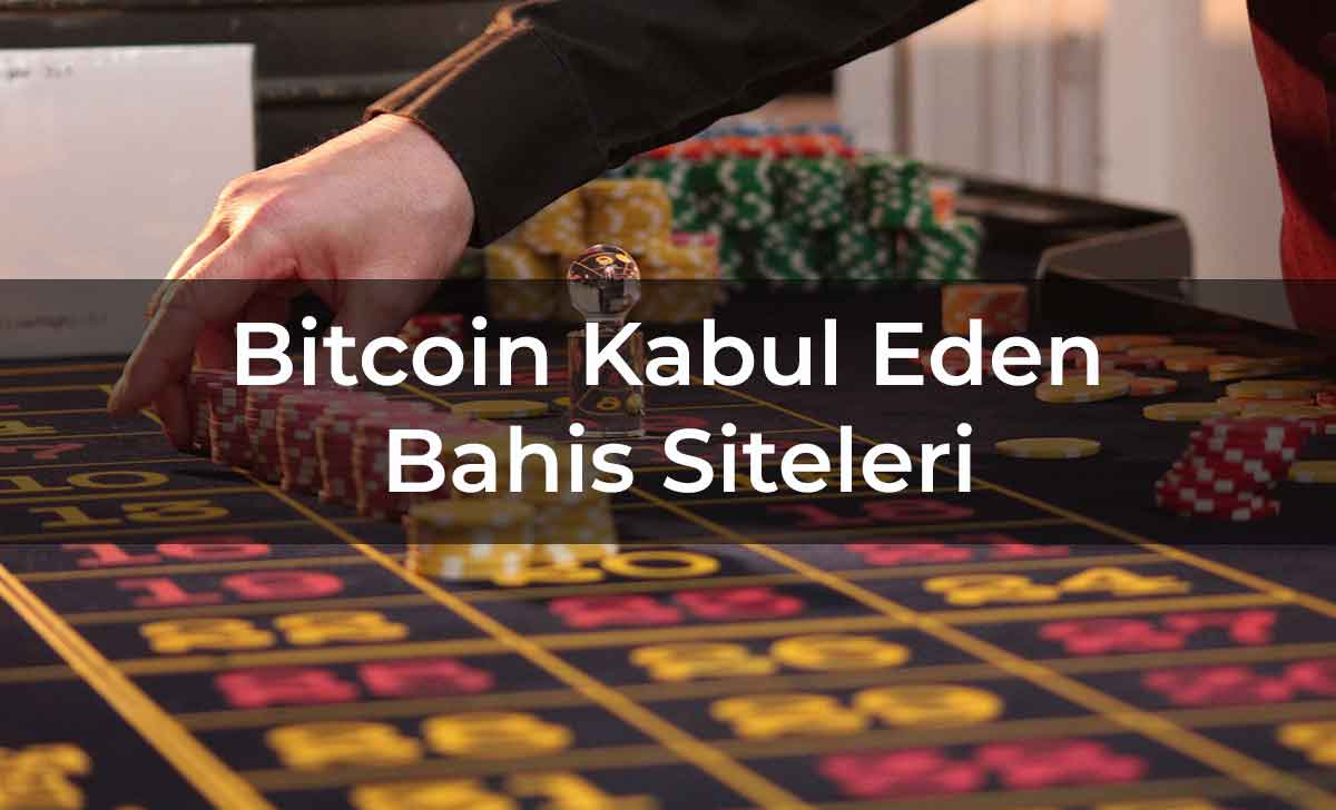 Bitcoin Kabul Eden Bahis Siteleri